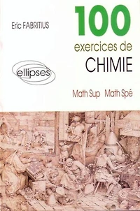 100 exercices de chimie : math sup, math spé