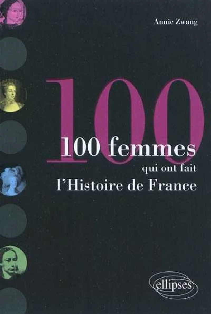 100 femmes qui ont fait l'histoire de France