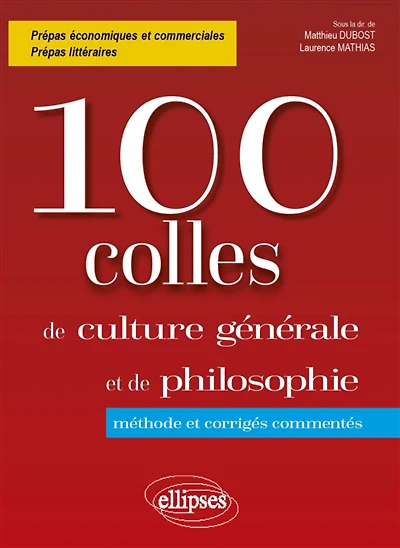 100 colles de culture générale et de philosophie : méthode et corrigés commentés
