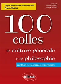 100 colles de culture générale et de philosophie : méthode et corrigés commentés