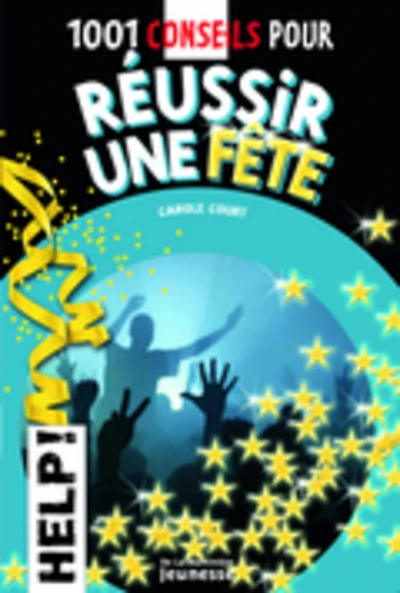 1.001 conseils pour réussir une fête