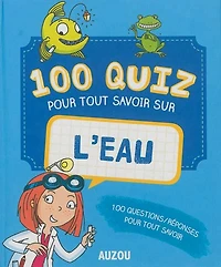 100 quiz pour tout savoir sur l'eau