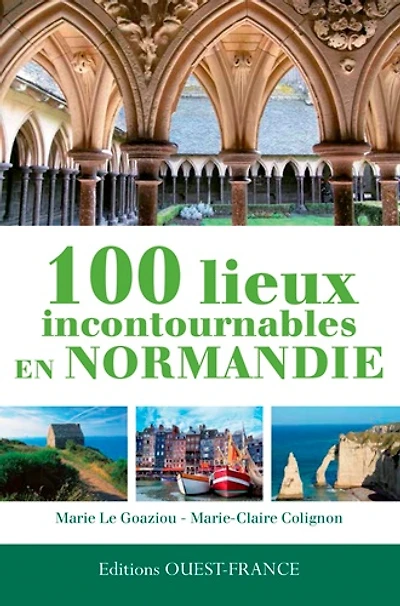 100 lieux incontournables en Normandie