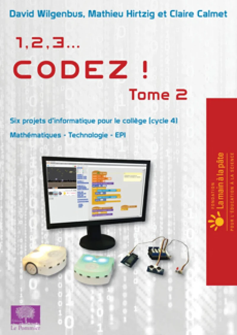 1, 2, 3... codez ! T.2 : Six projets d'informatique pour le collège (cycle 4) - mathématiques, technologie, EPI