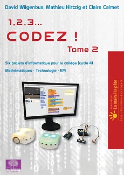 1, 2, 3... codez ! T.2 : Six projets d'informatique pour le collège (cycle 4) - mathématiques, technologie, EPI