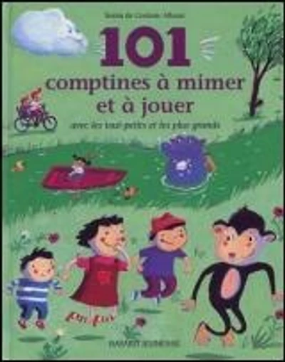 101 comptines à mimer et à jouer : avec les tout-petits et les plus grands