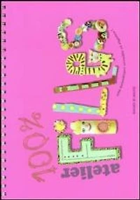 100 % atelier filles : 100 bricolages créatifs et rigolos !