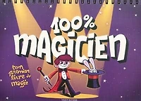 100 % magicien : ton premier livre de magie