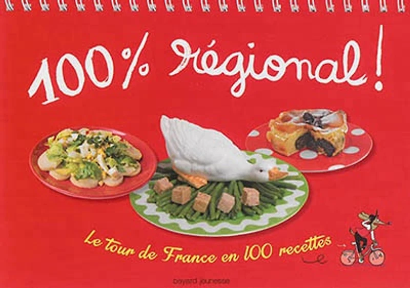 100 % régional ! : le tour de France en 100 recettes