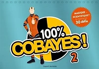 100 % cobayes ! T.2 : Magique ou scientifique ? - la réponse en 30 défis