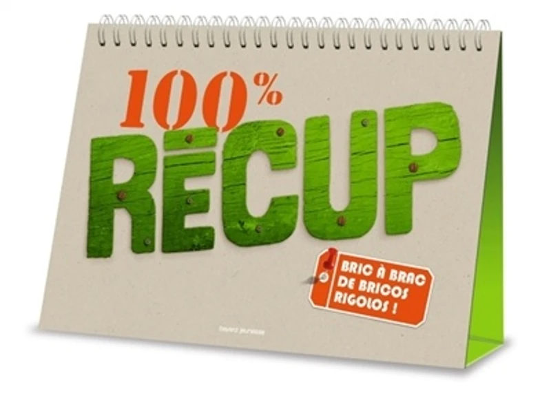 100 % récup : bric-à-brac de bricos rigolos