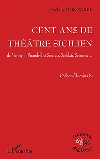 100 ans de théâtre sicilien : de Martoglio-Pirandello à Sciascia, Scaldati, Scimone...