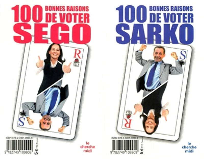100 bonnes raisons de voter Ségo ; 100 bonnes raisons de voter Sarko