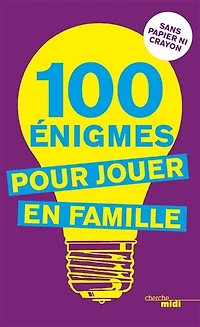 100 énigmes pour jouer en famille : sans papier ni crayon