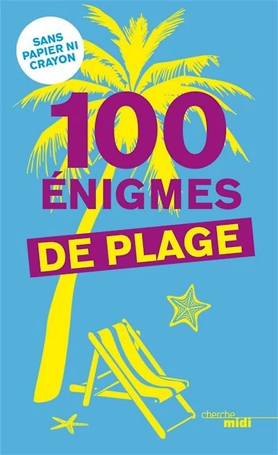 100 énigmes de plage : sans papier ni crayon