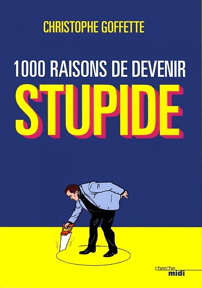 1.000 raisons de devenir stupide