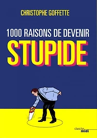 1.000 raisons de devenir stupide