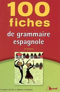 100 fiches de grammaire espagnole : terminales, classes préparatoires, 1er cycle universitaire