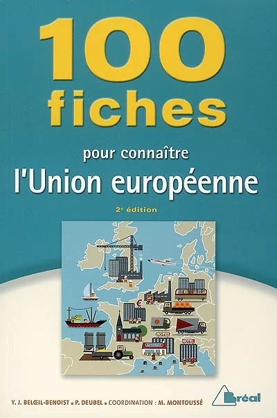 100 fiches pour connaître l'Union européenne : classes préparatoires aux grandes écoles commerciales, 1re cycle universitaire, concours de la fonction publique