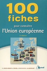 100 fiches pour connaître l'Union européenne : classes préparatoires aux grandes écoles commerciales, 1re cycle universitaire, concours de la fonction publique