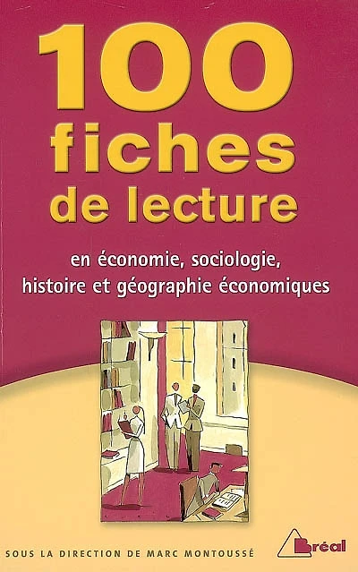 100 fiches de lecture en économie, sociologie, histoire et géographie économiques : classes préparatoires économiques et commerciales