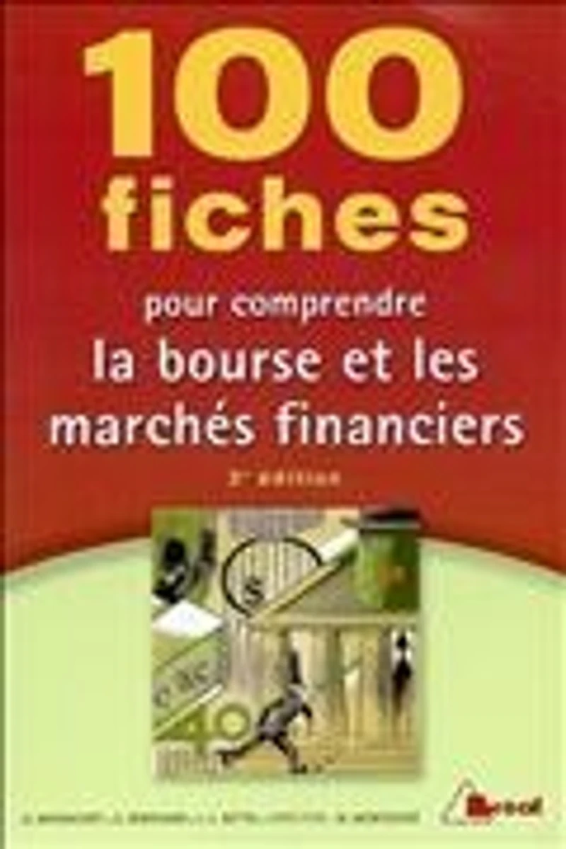 100 fiches pour comprendre la Bourse et les marchés financiers