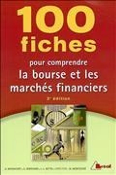 100 fiches pour comprendre la Bourse et les marchés financiers