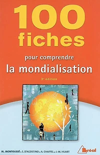 100 fiches pour comprendre la mondialisation : classes préparatoires aux grandes écoles commerciales, 1er cycle universitaire, concours de la fonction publique