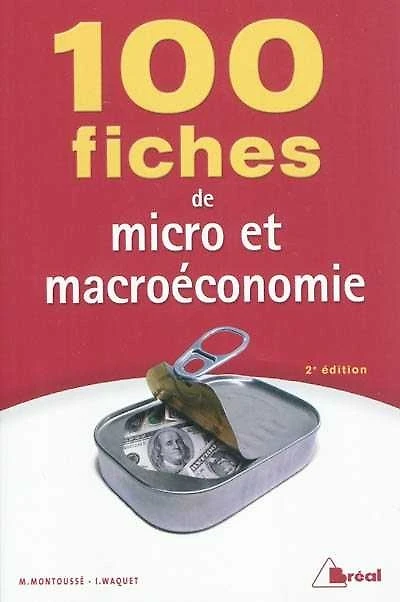 100 fiches de micro et macroéconomie : écoles de commerce, 1er et 2e cycles universitaires