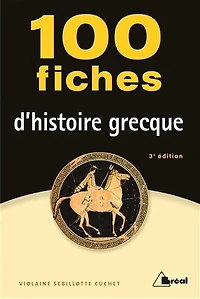 100 fiches d'histoire grecque : VIIIe-IVe siècles av. J.-C.