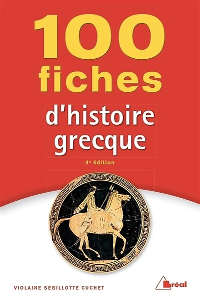 100 fiches pour comprendre l'histoire grecque (VIIIe-IVe siècles av. J.-C.)