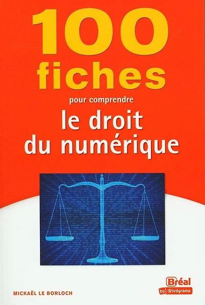 100 fiches pour comprendre le droit du numérique