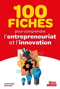 100 fiches pour comprendre l'entrepreunariat et l'innovation