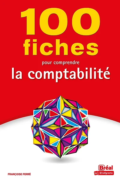 100 fiches pour comprendre la comptabilité