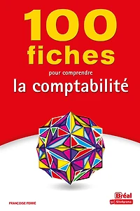 100 fiches pour comprendre la comptabilité