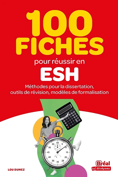 100 fiches pour réussir en ESH : Méthodes pour la dissertation, outils de révision, modèles de formalisation