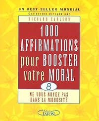 1.000 affirmations pour booster votre moral : ne vous noyez pas dans la morosité