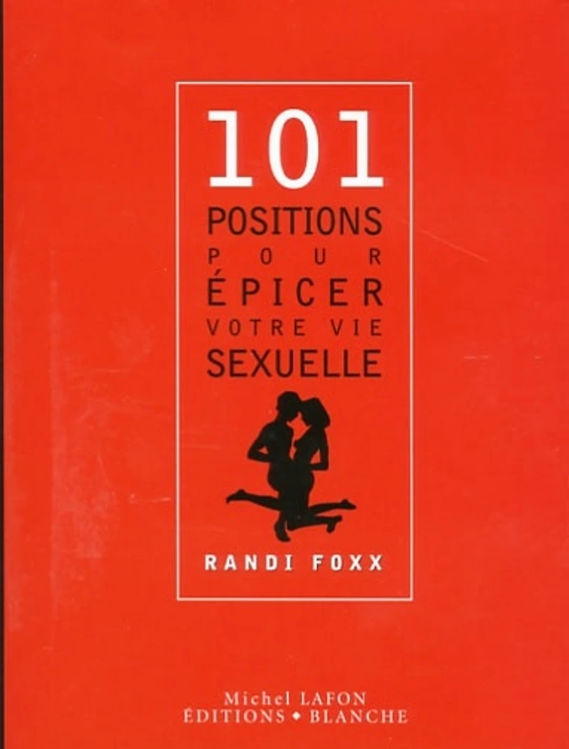 101 positions pour épicer votre vie sexuelle