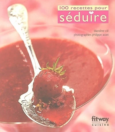 100 Recettes pour Séduire