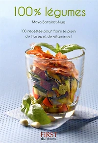 100 % légumes : 100 recettes pour faire le plein de fibres et de vitamines !