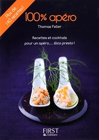 100% apéro : recettes et cocktails pour un apéro... illico presto !