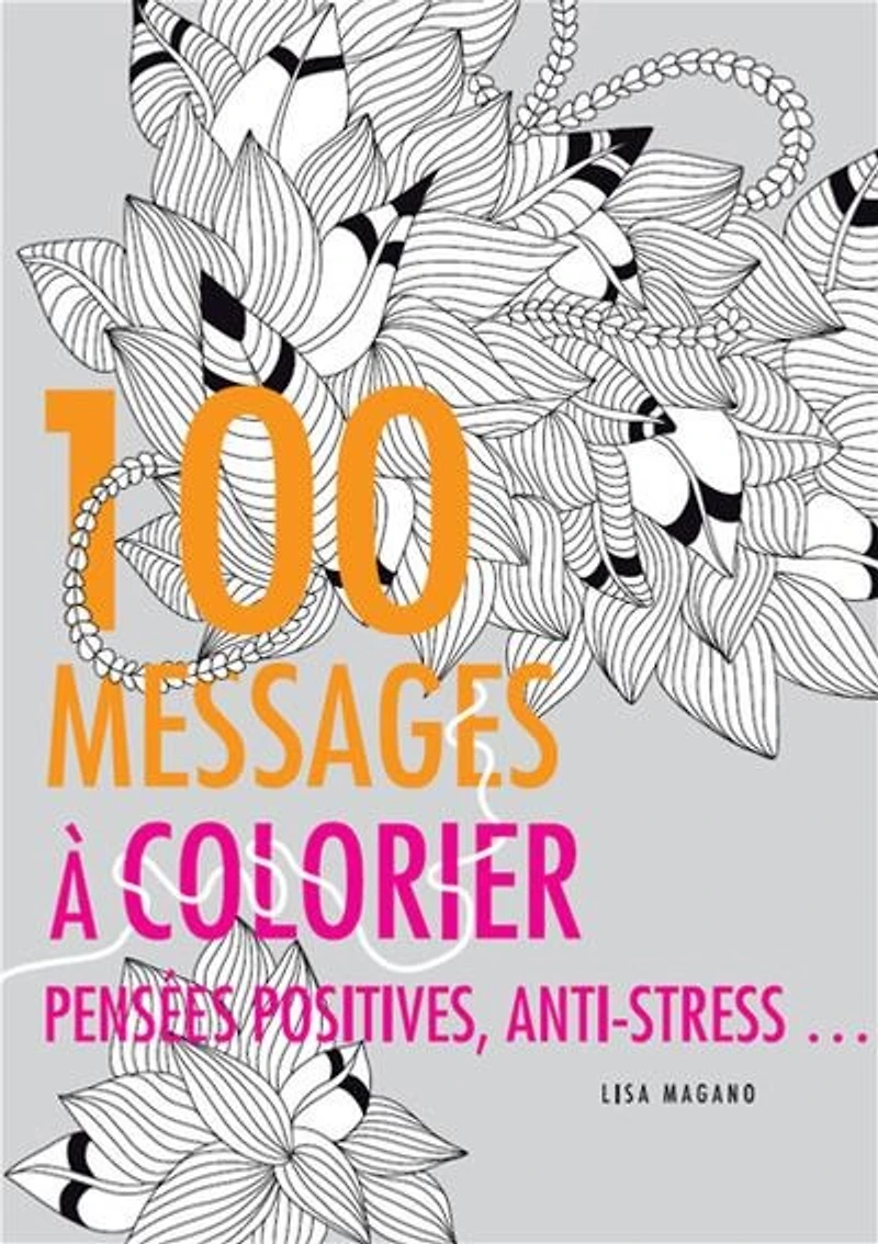 100 messages à colorier : pensées positives, anti-stress...