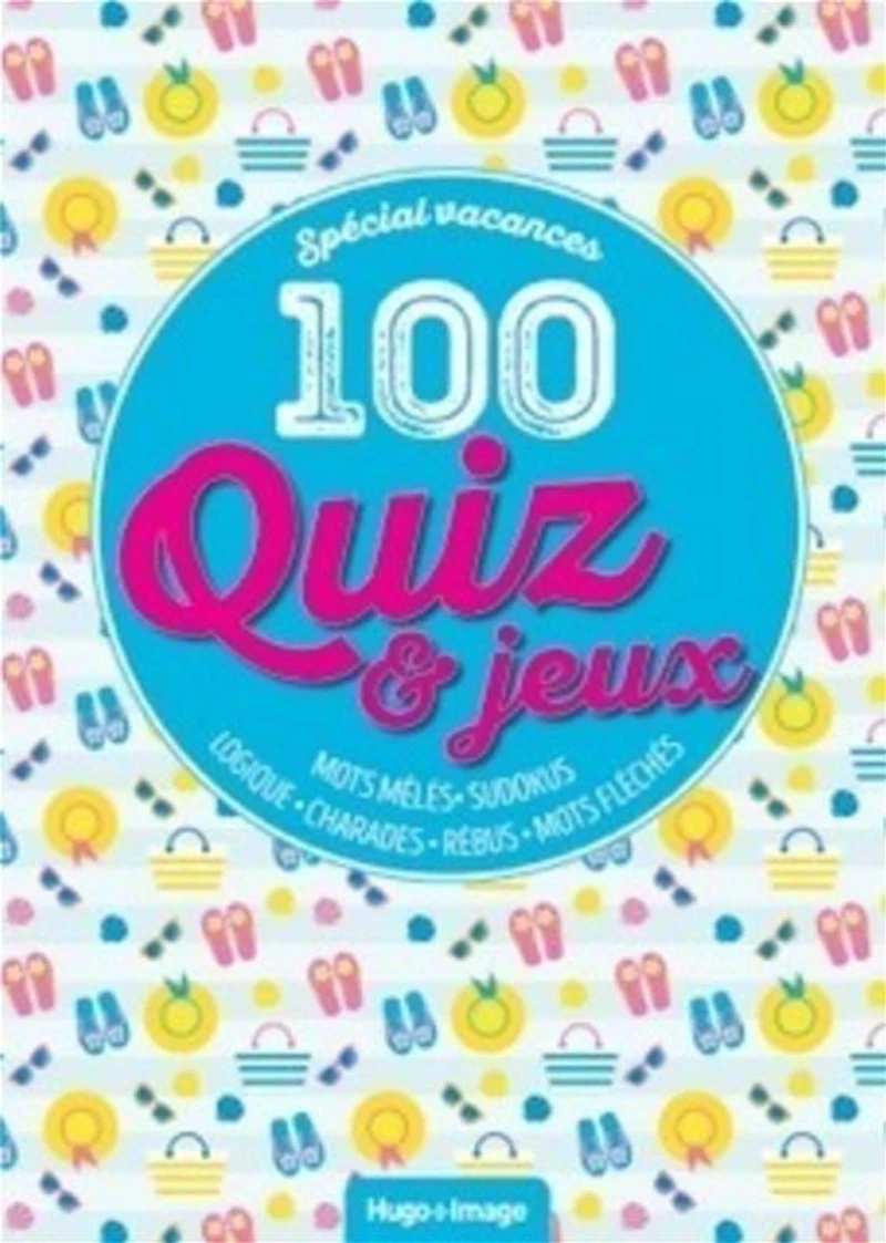 100 quiz & jeux : mots mêlés, sudokus, logique, charades, rébus, mots fléchés
