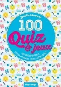 100 quiz & jeux : mots mêlés, sudokus, logique, charades, rébus, mots fléchés