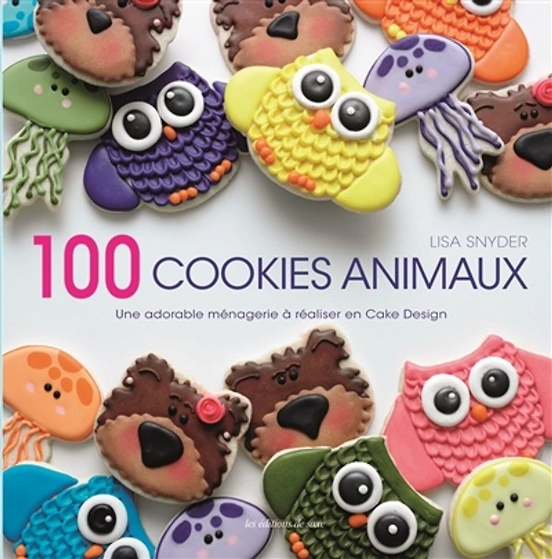 100 cookies animaux : une adorable ménagerie à réaliser en cake design