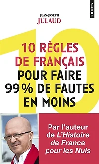 10 règles de français pour faire 99 % de fautes en moins