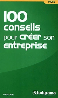 100 conseils pour créer son entreprise