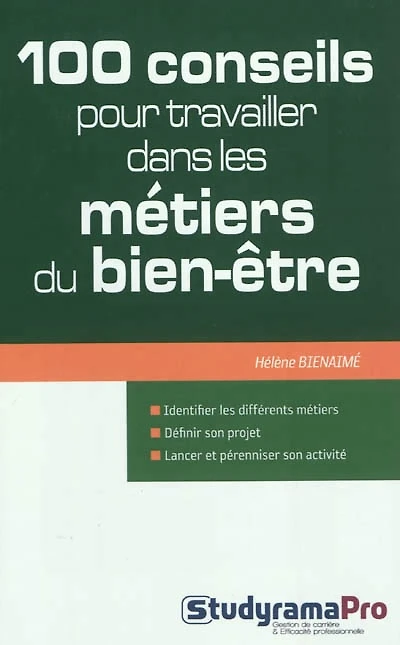 100 conseils pour travailler dans les métiers du bien-être