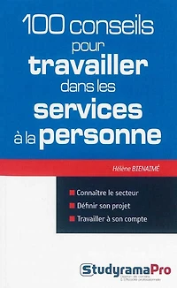 100 conseils pour travailler dans les services à la personne