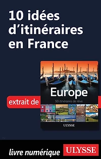 10 Idées d'itinéraires en France